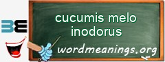 WordMeaning blackboard for cucumis melo inodorus